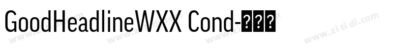 GoodHeadlineWXX Cond字体转换 GoodHeadlineWXX Cond字体转换